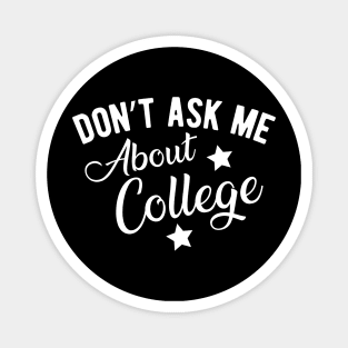 College Student - Don't ask me about college Magnet